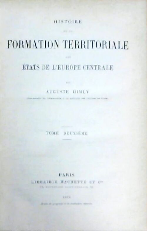 Histoire de la formation territoriale des états de l'Europe Centrale Tome II - Auguste Himly -  Hachette GF - Livre