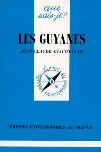 Les Guyanes - Jean-Claude Giacottino -  Que sais-je - Livre
