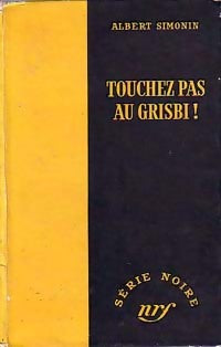Touchez pas au Grisbi ! - Albert Simonin -  Série Noire - Livre