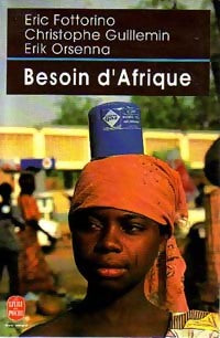 Livrenpoche : Besoin d'Afrique - Eric Fottorino, Erik Orsenna, Christophe Guillemin - Livre