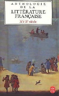 Anthologie de la littérature française du XVIIe siècle - Inconnu -  Le Livre de Poche - Livre