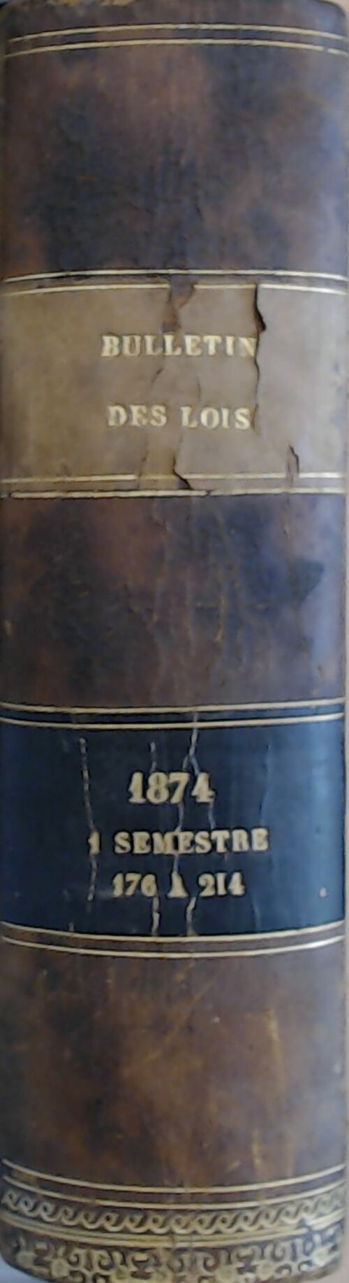 Bulletin des lois 1er semestre 1874 - Collectif -  Imprimerie Nationale GF - Livre