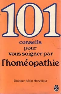 Livrenpoche : 101 conseils pour vous soigner par l'homéopathie - Dr Alain Horvilleur - Livre
