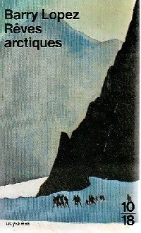 Livrenpoche : Rêves arctiques - Barry Lopez - Livre