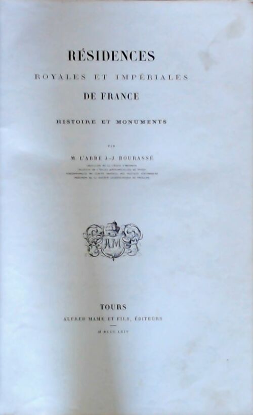 Résidences royales et impériales de France - J.J. Abbé Bourassé -  Mame GF - Livre