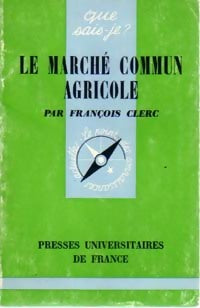 Le Marché Commun agricole - François Clerc - Livre