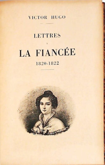 Lettres à la fiancée / Correspondance 1815-1882 - Victor Hugo -  Albin Michel GF - Livre