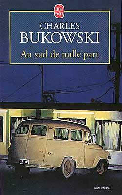 Livrenpoche : Au sud de nulle part - Charles Bukowski - Livre