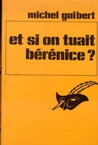 Livrenpoche : Et si on tuait Bérénice ? - Michel Guibert - Livre