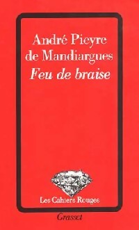 Feu de braise - André Pieyre De Mandiargues -  Les Cahiers Rouges - Livre