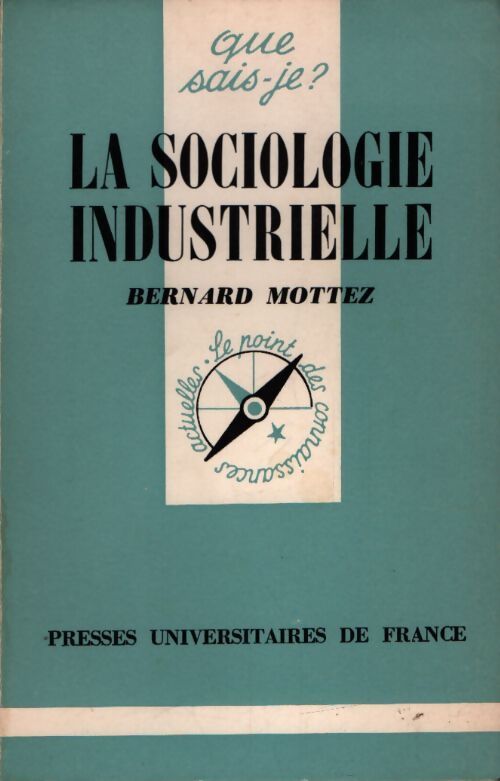 La sociologie industrielle - Bernard Mottez - Livre
