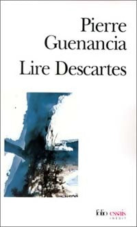 Lire Descartes - Pierre Guenancia - Livre