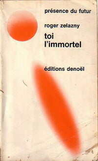 Livrenpoche : Toi l'immortel - Roger Zelazny - Livre