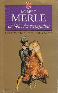 Livrenpoche : Fortune de France Tome VII : La volte des vertugadins - Robert Merle - Livre