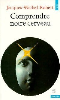 Livrenpoche : Comprendre notre cerveau - Jacques-Michel Robert - Livre