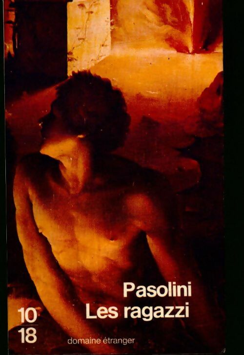 Les ragazzi - Pier Paolo Pasolini -  10-18 - Livre