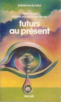 Futurs au présent - Philippe Curval - Livre