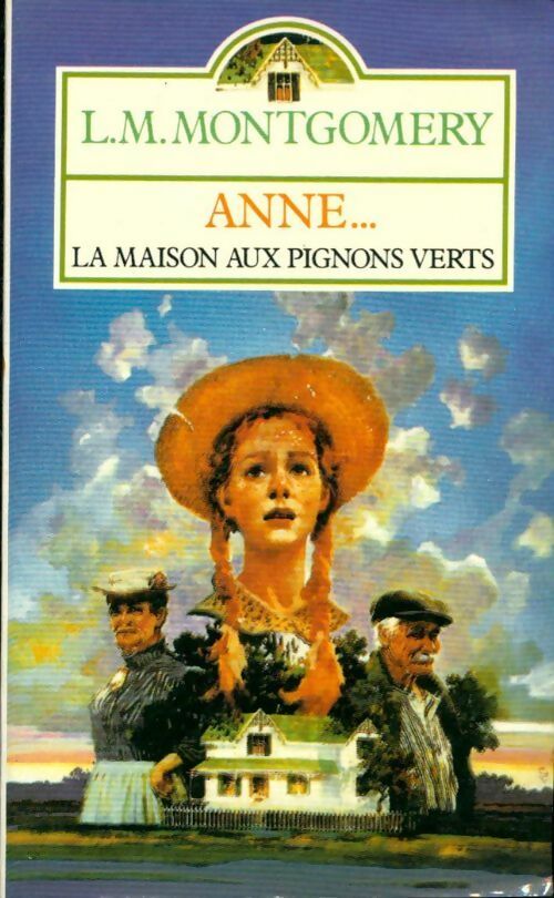 Livrenpoche : La saga d'Anne Tome I : Anne... La maison aux pignons verts - Lucy Maud Montgomery - Livre