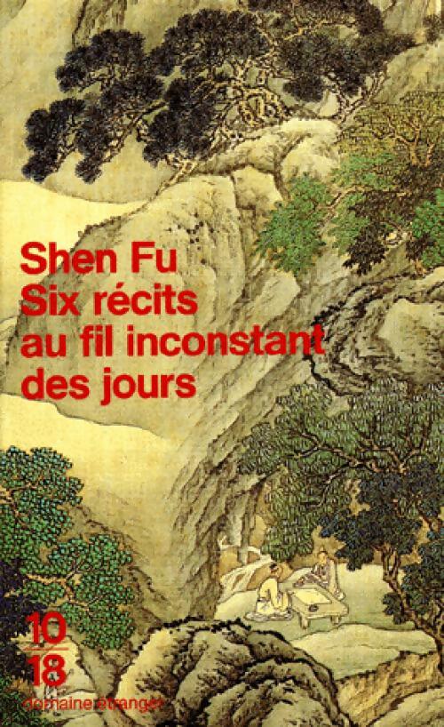 Livrenpoche : Six récits au fil inconstant des jours - Shen Fu - Livre