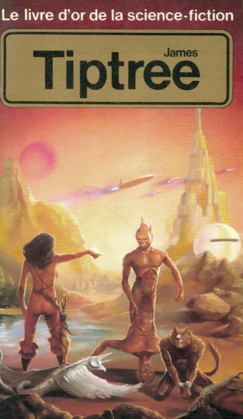 Livrenpoche : Le Livre d'Or de James Tiptree - James Tiptree - Livre