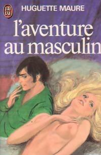 Livrenpoche : L'aventure au masculin - Huguette Maure - Livre