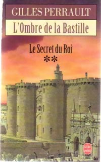 Le secret du roi Tome II : L'ombre de la Bastille - Gilles Perrault -  Le Livre de Poche - Livre