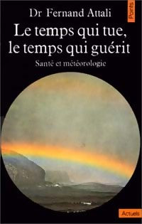 Livrenpoche : Le temps qui tue, le temps qui guérit - Dr Fernand Attali - Livre