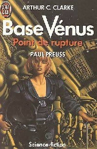 Base Vénus Tome I :  Point de rupture - Arthur Charles Clarke ; Paul Preuss -  J'ai Lu - Livre