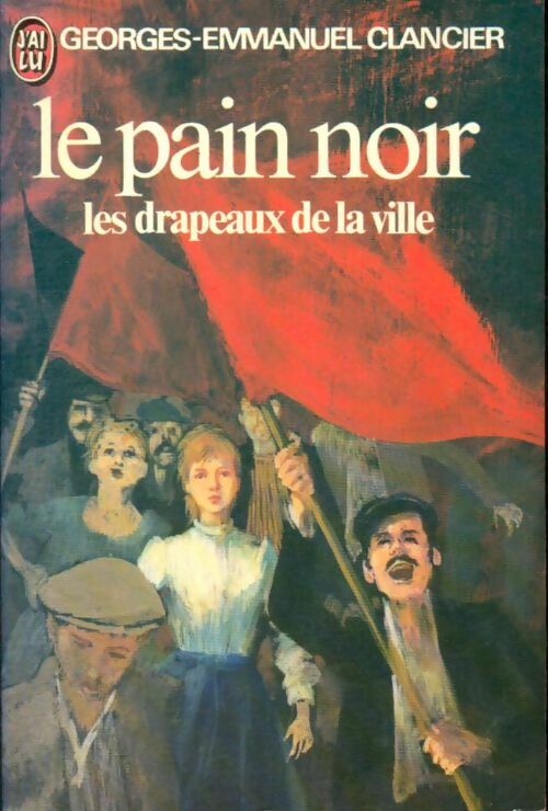 Livrenpoche : Le pain noir Tome III : Les drapeaux de la ville - Georges-Emmanuel Clancier - Livre