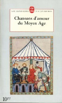 Chansons d'amour du Moyen Age - Inconnu -  Le Livre de Poche - Livre