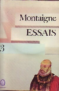 Les essais Tome III - Michel De Montaigne -  Le Livre de Poche - Livre