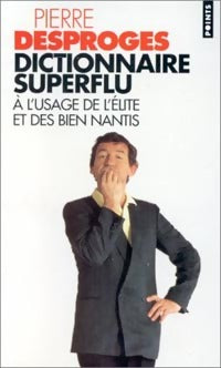 Livrenpoche : Dictionnaire superflu à l'usage de l'élite et des bien nantis - Pierre Desproges - Livre