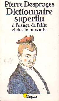 Livrenpoche : Dictionnaire superflu à l'usage de l'élite et des bien nantis - Pierre Desproges - Livre