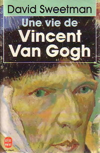 Livrenpoche : Une vie de Vincent Van Gogh - David Sweetman - Livre
