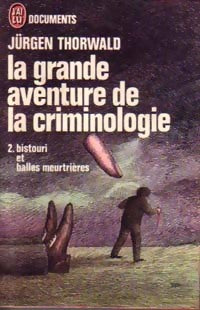 Livrenpoche : La grande aventure de la criminologie Tome II : Bistouri et balles meurtrières - Jürgen Thorwald - Livre