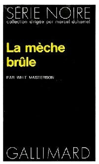 La mèche brûle - Whit Masterson - Livre