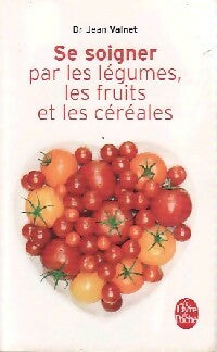 Livrenpoche : Se soigner par les légumes, les fruits et les céréales - Dr Jean Valnet - Livre