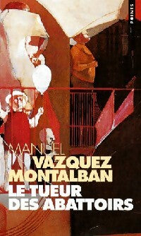 Livrenpoche : Le Tueur des abattoirs - Manuel Vàzquez Mantalbàn - Livre