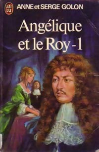 Angélique et le roy Tome I - Serge Golon ; Anne Golon -  J'ai Lu - Livre
