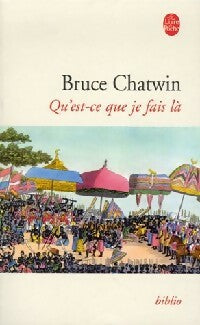 Livrenpoche : Qu'est-ce que je fais là ? - Bruce Chatwin - Livre