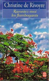 Livrenpoche : Racontez-moi les flamboyants - Christine De Rivoyre - Livre