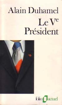Le Ve Président - Alain Duhamel -  Folio Actuel - Livre