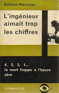 L'ingénieur aimait trop les chiffres - Thomas Narcejac, Pierre Boileau - Livre