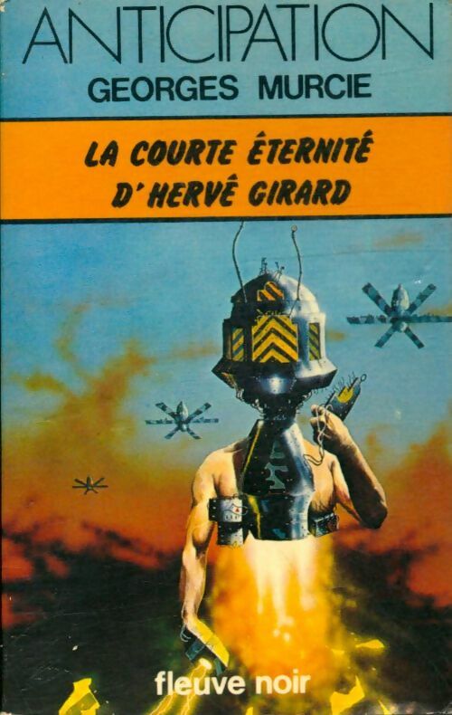 La courte éternité d'Hervé Girard - Georges Murcie -  Anticipation - Livre