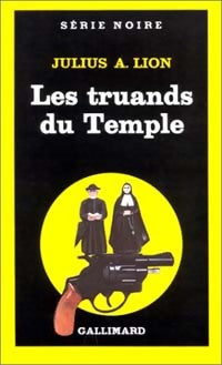 Les truands du temple - Julius A. Lion -  Série Noire - Livre