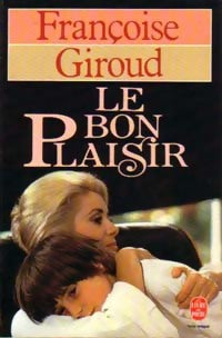 Le bon plaisir - Françoise Giroud -  Le Livre de Poche - Livre