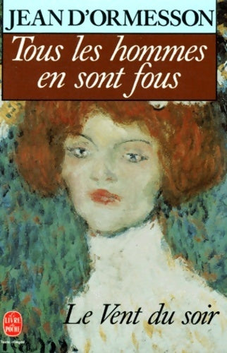Livrenpoche : Le vent du soir Tome II : Tous les hommes en sont fous - Jean D'Ormesson - Livre