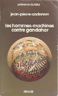 Les hommes-machins contre Gandahar - Jean-Pierre Andrevon - Livre