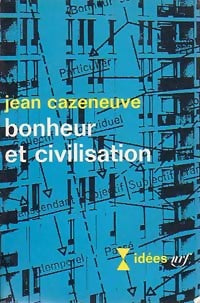 Bonheur et civilisation - Jean Cazeneuve - Livre