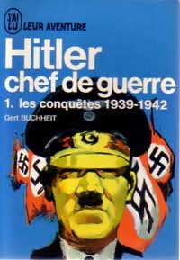 Hitler, Chef de Guerre Tome I : Les conquêtes 1939-1942 - Gert Buchheil - Livre